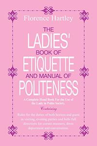 Ladies Book of Etiquette and Manual of Politeness