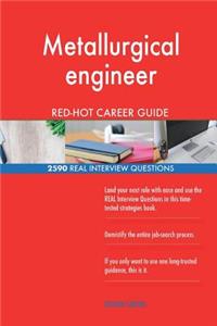 Metallurgical engineer RED-HOT Career Guide; 2590 REAL Interview Questions