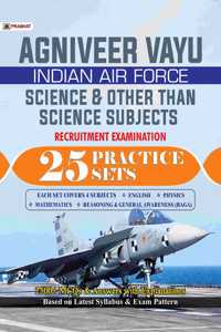 Agniveer Vayu - Indian Air Force (Science and other than Science Subjects) 25 Practice Sets