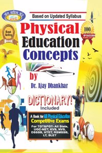 PHYSICAL EDUCATION CONCEPTS - Included Dictionary (A book for all Physical Education Competitive Exams) -UGC NET/ TGT / PGT / KVS / DSSSB / HTET / NVS / LT GRADE / UPHESC / RSMSSB / JSSC