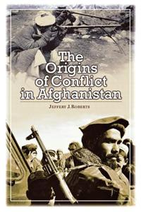 Origins of Conflict in Afghanistan