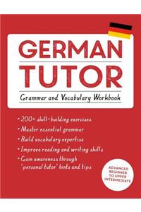 German Tutor: Grammar and Vocabulary Workbook (Learn German with Teach Yourself)