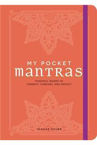 My Pocket Mantras: Powerful Words to Connect, Comfort, and Protect