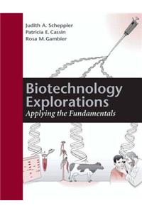 Biotechnology Explorations: Applying the Fundamentals