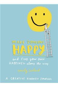 Make Someone Happy and Find Your Own Happiness Along the Way