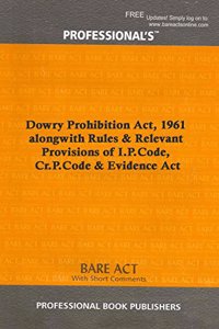 Dowry Prohibition Act, 1961 alongwith Rules & Relevant Provisions of I.P.Code, Cr.P.Code & Evidence Act