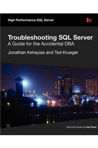 Troubleshooting SQL Server - A Guide for the Accidental DBA