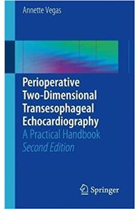 Perioperative Two-Dimensional Transesophageal Echocardiography: A Practical Handbook