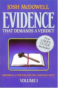 Evidence That Demands a Verdict: Historical Evidences for the Christian Faith: 001