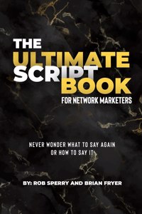 Ultimate Script Book For Network Marketers