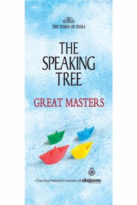THE SPEAKING TREE - GREAT MASTERS