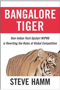 Bangalore Tiger: How Indian Tech Upstart Wipro Is Rewriting the Rules of Global Competition