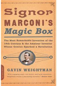 Signor Marconi's Magic Box: The Most Remarkable Invention of the 19th Century