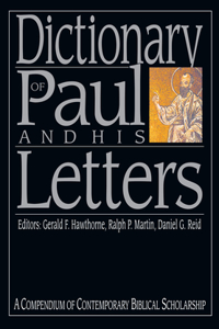 Dictionary of Paul and His Letters: A Compendium of Contemporary Biblical Scholarship