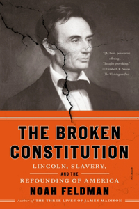 Broken Constitution: Lincoln, Slavery, and the Refounding of America