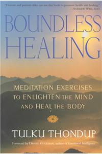 Boundless Healing: Meditation Exercises to Enlighten the Mind and Heal the Body