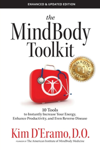 The MindBodyToolkit: 10 Tools to Instantly Increase Your Energy, Enhance Productivity, and Even Reverse Disease