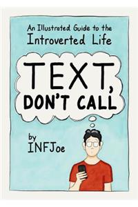 Text, Don't Call: An Illustrated Guide to the Introverted Life