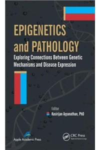 Epigenetics and Pathology: Exploring Connections Between Genetic Mechanisms and Disease Expression