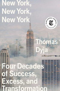 New York, New York, New York: Four Decades of Success, Excess, and Transformation