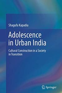 ADOLESCENCE IN URBAN INDIA: Cultural Construction in a Society in Transition