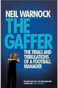 The Gaffer: The Trials and Tribulations of a Football Manager