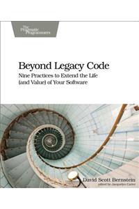 Beyond Legacy Code