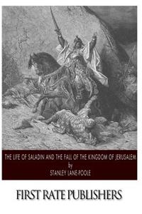 Life of Saladin and the Fall of the Kingdom of Jerusalem