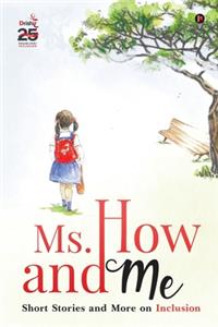 Ms. How and Me: Short Stories and More on Inclusion