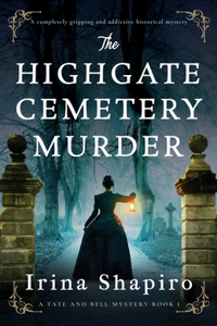 Highgate Cemetery Murder: A completely gripping and addictive historical mystery