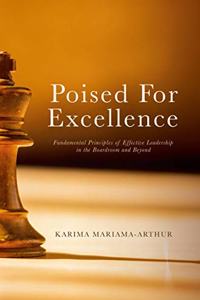 Poised for Excellence: Fundamental Principles of Effective Leadership in the Boardroom and Beyond