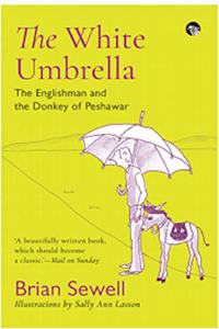 THE WHITE UMBRELLA : THE ENGLISHMAN AND THE DONKEY OF PESHAWAR