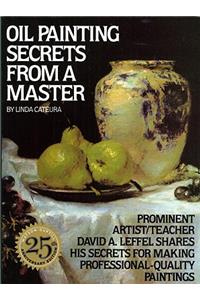 Oil Painting Secrets from a Master: 25th Anniversary Edition