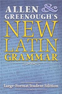 Allen and Greenough's New Latin Grammar: Large-Format Student Edition