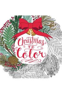 Christmas to Color: Coloring Book for Adults and Kids to Share: A Christmas Holiday Book for Kids