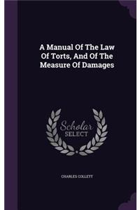 Manual Of The Law Of Torts, And Of The Measure Of Damages