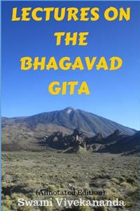 Lectures on the Bhagavad Gita (Annotated Edition)