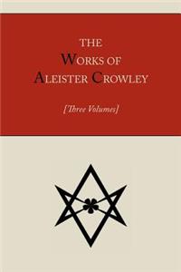 Works of Aleister Crowley [Three volumes]