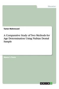 Comparative Study of Two Methods for Age Determination Using Nubian Dental Sample