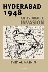 Hyderabad 1948: An Avoidable Invasion