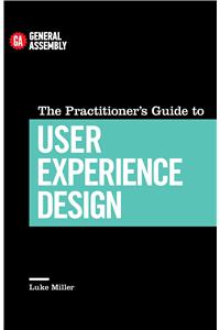 The Practitioner's Guide To User Experience Design