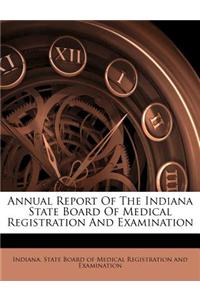 Annual Report of the Indiana State Board of Medical Registration and Examination