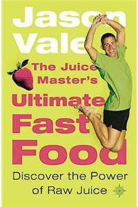 Juice Master's Ultimate Fast Food