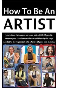 How to be an Artist: Envision artistic life goals and increase creative confidence