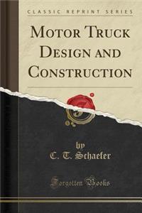 Motor Truck Design and Construction (Classic Reprint)