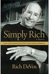 Simply Rich: Life and Lessons from the Cofounder of Amway