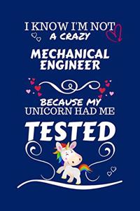 I Know I'm Not A Crazy Mechanical Engineer Because My Unicorn Had Me Tested