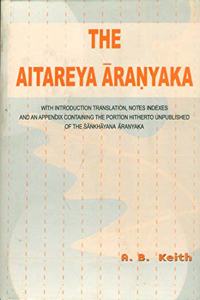 The Aitareya Aranyaka: Introduction, English Translation, Notes, Appendix & Index