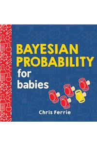 Bayesian Probability for Babies