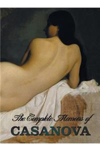 The Complete Memoirs of Casanova "The Story of My Life" (All Volumes in a Single Book, Illustrated, Complete and Unabridged)